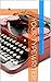 Your Typewriter: Finding, Buying, and Using a Vintage or Antique Typewriter, Even if You Don't Know Anything About Them