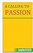 A CALLING TO PASSION