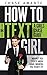 How to Text a Girl: A Girls Chase Guide (Girls Chase Guides Book 1)