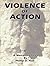 Violence of Action by Phillip Holt