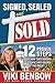 Signed, Sealed and Sold: 12 Proven Steps to get your Sacramento Area home sold quickly and for top dollar!