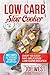 Low Carb: Slow Cooker - Over 100 Easy and Delicious Low Carb Recipes (Keto, Ketogenic, Low Carb, Keto Diet)