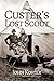Custer's Lost Scout by John Koster