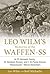 Leo Wilm’s Memories of the Waffen-SS: An SS-Heimwehr Danzig, SS-Totenkopf-Division, and 9. SS-Panzer-Division “Hohenstaufen” Veteran Remembers