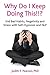 Why Do I Keep Doing This!!?: End bad habits, negativity and stress with self-hypnosis and NLP