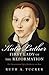 Katie Luther, First Lady of the Reformation by Ruth A. Tucker