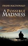 A Possible Madness: A Novel A Possible Madness: A Novel