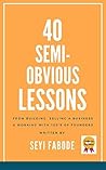 40 Semi-Obvious Lessons by Seyi Fabode