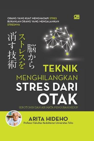 Teknik Menghilangkan Stress dari Otak: Serotonin dan Air Mata Pengubah Hidup (Hardcover)