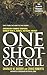 One Shot - One Kill