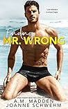 Finding Mr. Wrong by A.M. Madden