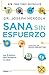 Sana sin esfuerzo: 9 sencillos pasos para que evites enfermedades, pierdas peso y recuperes tu salu (Spanish Edition)