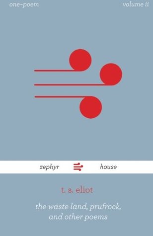 The Waste Land, Prufrock, and Other Poems by T.S. Eliot: The Very Best of T.S. Eliot
