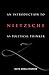 An Introduction to Nietzsche as Political Thinker: The Perfect Nihilist