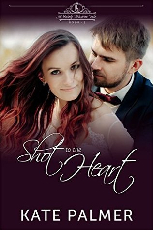 Shot to the Heart (A Fairly Western Tale #2)
