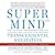 Super Mind: How to Boost Performance and Live a Richer and Happier Life through Transcendental Meditation