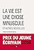 La vie est une chose minuscule et autres nouvelles by Alex Noël