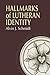 Hallmarks of Lutheran Identity by Alvin J. Schmidt