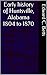 Early history of Huntsville, Alabama 1804 to 1870