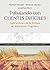 Trabajando con clientes difíciles. Aplicaciones de la Terapia... by Richard Wessler