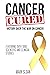 Cancer Cured: Victory Over ...