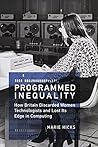 Programmed Inequality by Marie Hicks