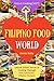 Filipino Food World by Annie Kate