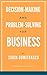 Decision-making and Problem-solving for Business: A Practical Guide (Strategic Book 6)