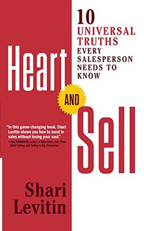 Heart and Sell: 10 Universal Truths Every Salesperson Needs to Know (Kindle Edition)
