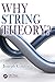Why String Theory? (Discovering Physics)