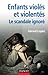 Enfants violés et violentés : le scandale ignoré