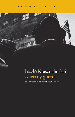 Portada de Guerra y guerra, de László Krasznahorkai