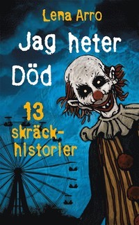 Jag heter Död: 13 skräcknoveller