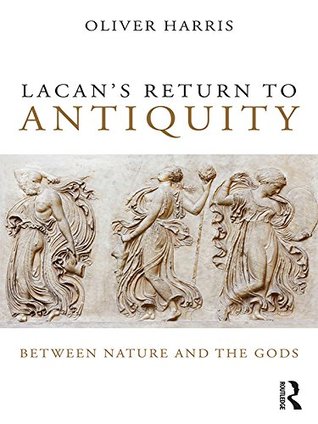 Lacan's Return to Antiquity: Between nature and the gods (Kindle Edition)