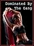 Dominated By the Gang: Five Explicit Rough Gangbang Sex Erotica Stories