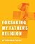 Forsaking My Father's Religion