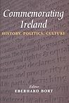 Commemorating Ireland: History, Politics, Culture