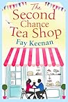 The Second Chance Tea Shop by Fay Keenan