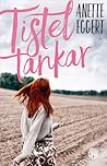 Tisteltankar by Anette Eggert