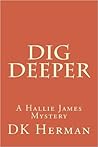 Dig Deeper (The Hallie James Mysteries #1)