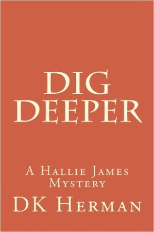 Dig Deeper (The Hallie James Mysteries #1)