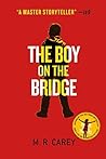 The Boy on the Bridge by M.R. Carey