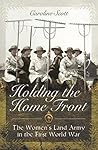 Holding the Home Front: The Women's Land Army in the First World War