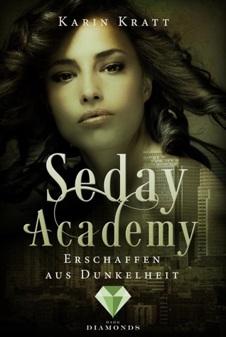 Erschaffen aus Dunkelheit (Seday Academy, #3)