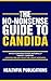 The No-Nonsense Guide To Candida by Healthful Publications
