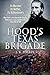 Hood's Texas Brigade, Its Marches, Its Battles, Its Achievements