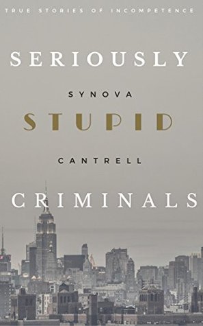 Seriously Stupid Criminals (Kindle Edition)
