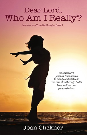 Dear Lord, Who Am I Really? (Journey to a True Self-Image, #1)