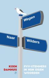 Wegen naar Wilders: PVV-stemmers in hun eigen woorden (Paperback)
