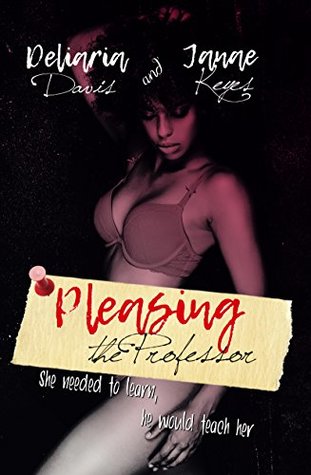 Pleasing The Professor (The Professor's Student Series #1)